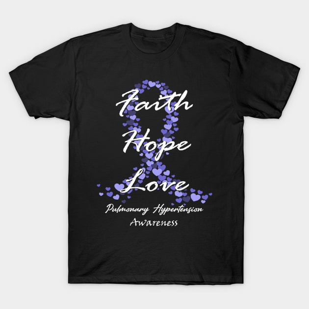 Pulmonary Hypertension Awareness Faith Hope Love - Hope For A Cure T-Shirt by BoongMie